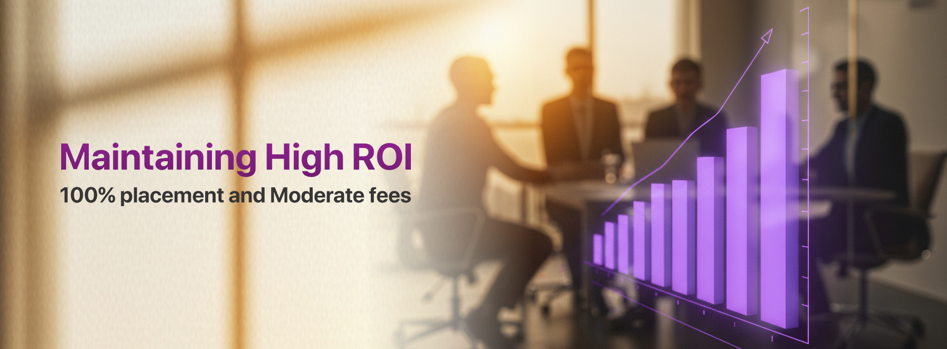 Maintaining High ROI – 100% placement and Moderate fees